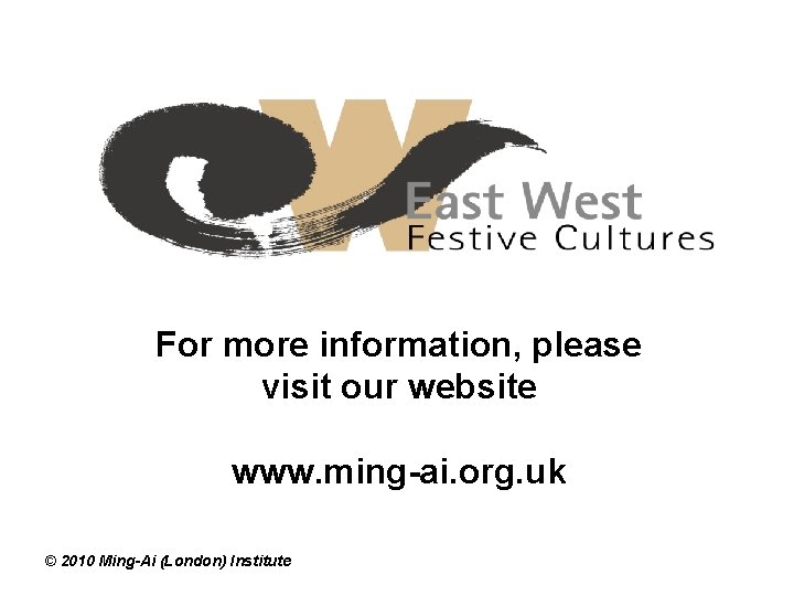 For more information, please visit our website www. ming-ai. org. uk © 2010 Ming-Ai
