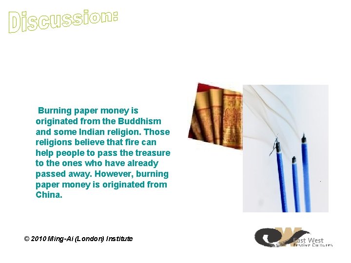 Burning paper money is originated from the Buddhism and some Indian religion. Those religions