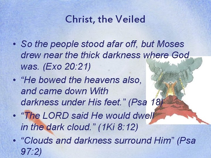 Christ, the Veiled • So the people stood afar off, but Moses drew near