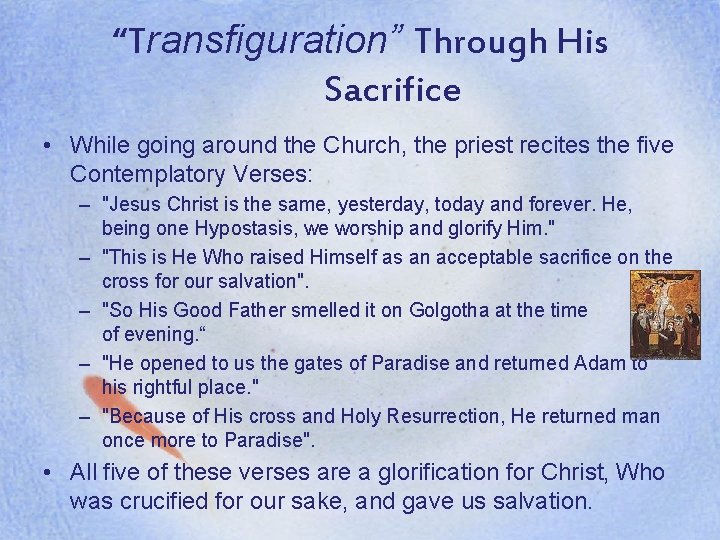 “Transfiguration” Through His Sacrifice • While going around the Church, the priest recites the
