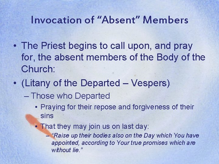 Invocation of “Absent” Members • The Priest begins to call upon, and pray for,