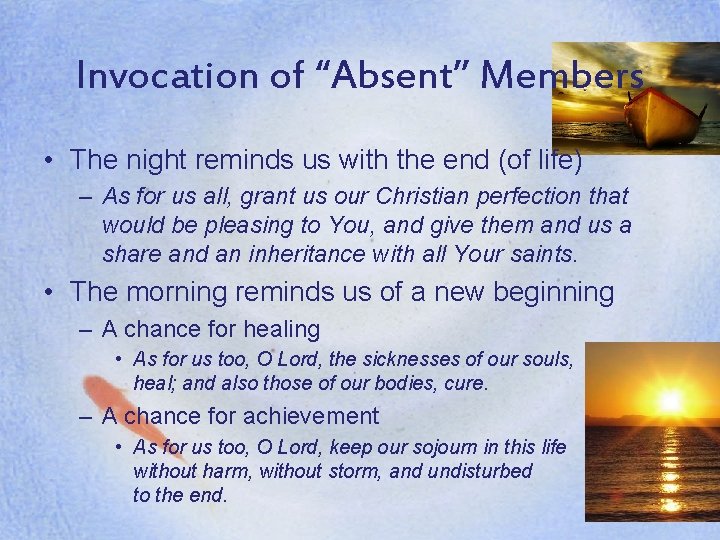 Invocation of “Absent” Members • The night reminds us with the end (of life)