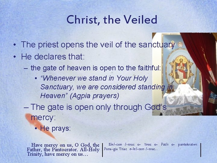 Christ, the Veiled • The priest opens the veil of the sanctuary • He