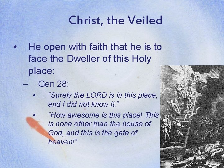 Christ, the Veiled • He open with faith that he is to face the