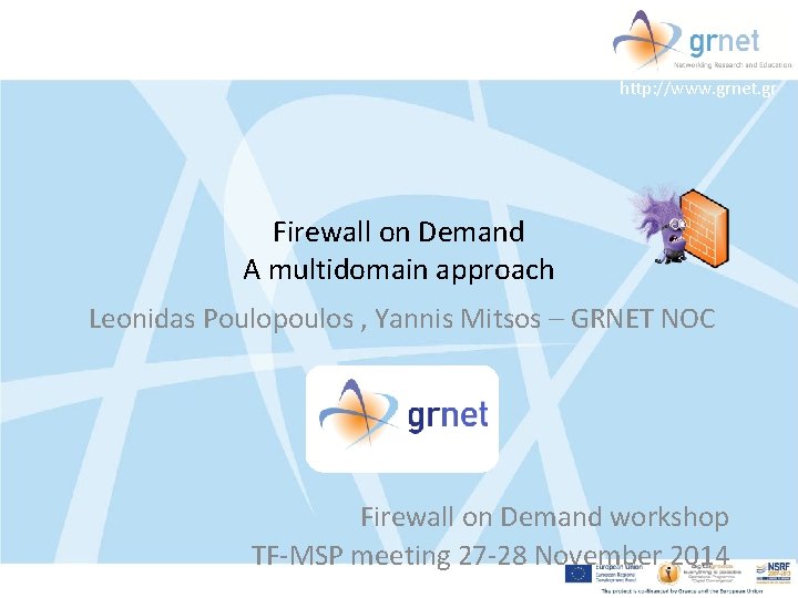 http: //www. grnet. gr Firewall on Demand A multidomain approach Leonidas Poulopoulos , Yannis