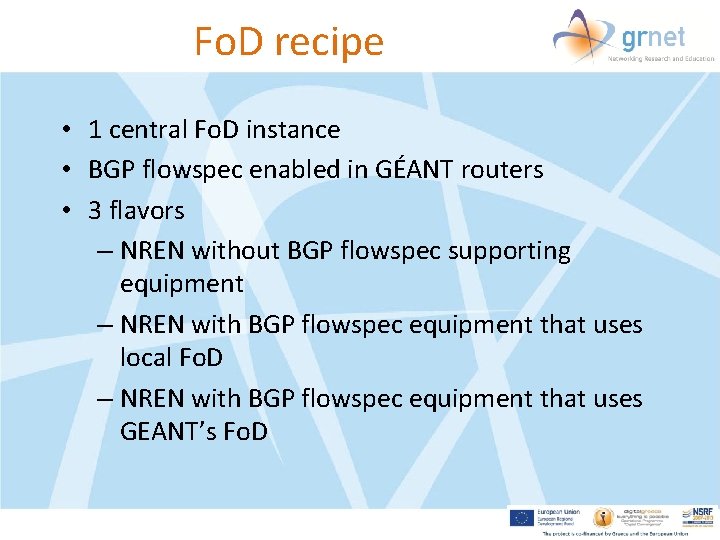 Fo. D recipe • 1 central Fo. D instance • BGP flowspec enabled in
