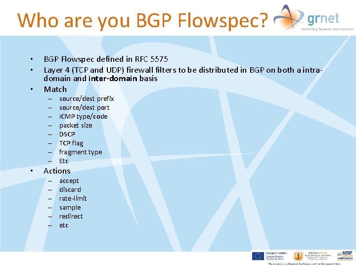 Who are you BGP Flowspec? • • • BGP Flowspec defined in RFC 5575