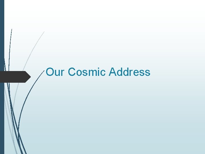 Our Cosmic Address 