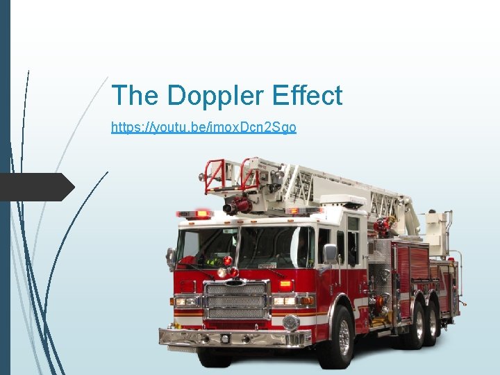 The Doppler Effect https: //youtu. be/imox. Dcn 2 Sgo 