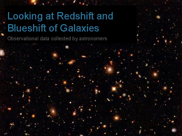 Looking at Redshift and Blueshift of Galaxies Observational data collected by astronomers 