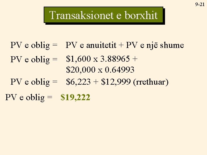 9 -21 Transaksionet e borxhit PV e oblig = PV e anuitetit + PV