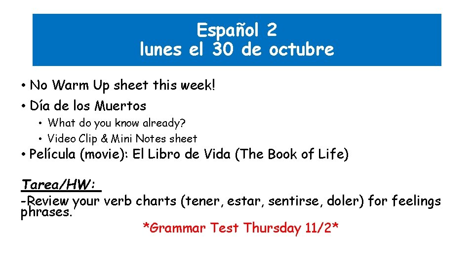 Español 2 lunes el 30 de octubre • No Warm Up sheet this week!