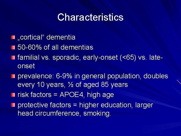 Characteristics „cortical“ dementia 50 -60% of all dementias familial vs. sporadic, early-onset (<65) vs. Characteristics „cortical“ dementia 50 -60% of all dementias familial vs. sporadic, early-onset (<65) vs.