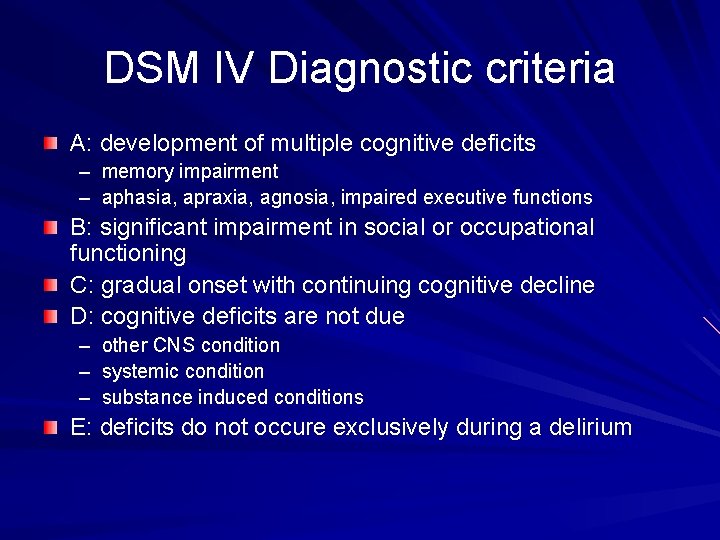 DSM IV Diagnostic criteria A: development of multiple cognitive deficits – memory impairment –