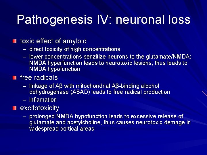 Pathogenesis IV: neuronal loss toxic effect of amyloid – direct toxicity of high concentrations