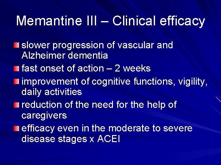 Memantine III – Clinical efficacy slower progression of vascular and Alzheimer dementia fast onset