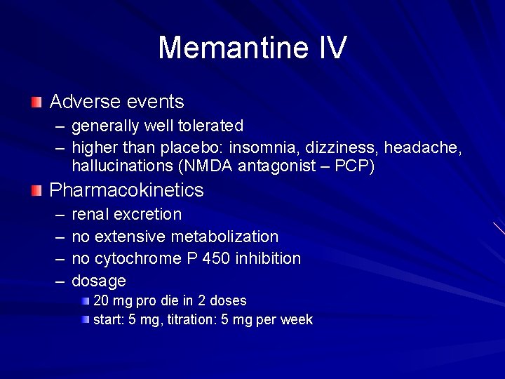 Memantine IV Adverse events – generally well tolerated – higher than placebo: insomnia, dizziness,