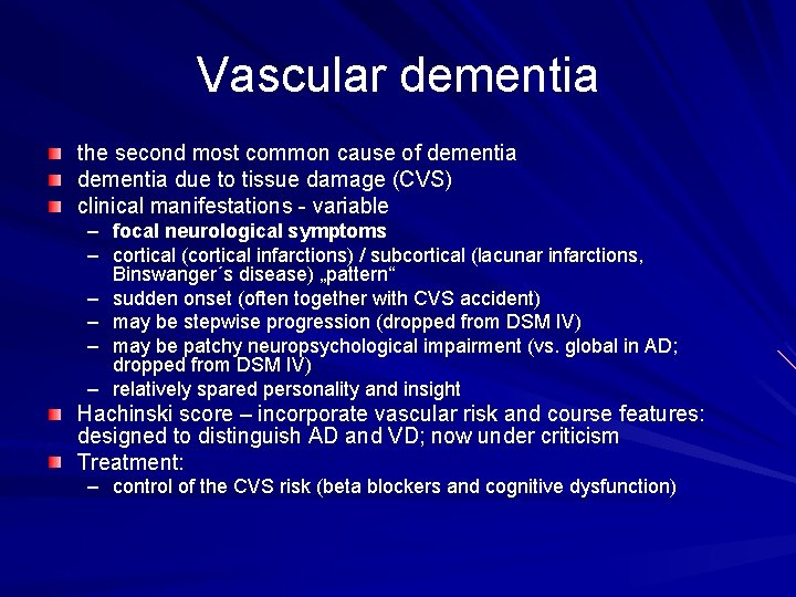Vascular dementia the second most common cause of dementia due to tissue damage (CVS) Vascular dementia the second most common cause of dementia due to tissue damage (CVS)