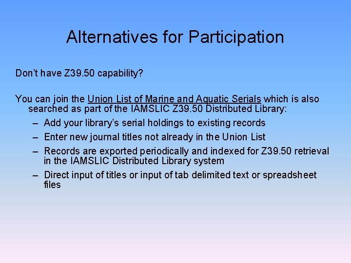 Alternatives for Participation Don’t have Z 39. 50 capability? You can join the Union