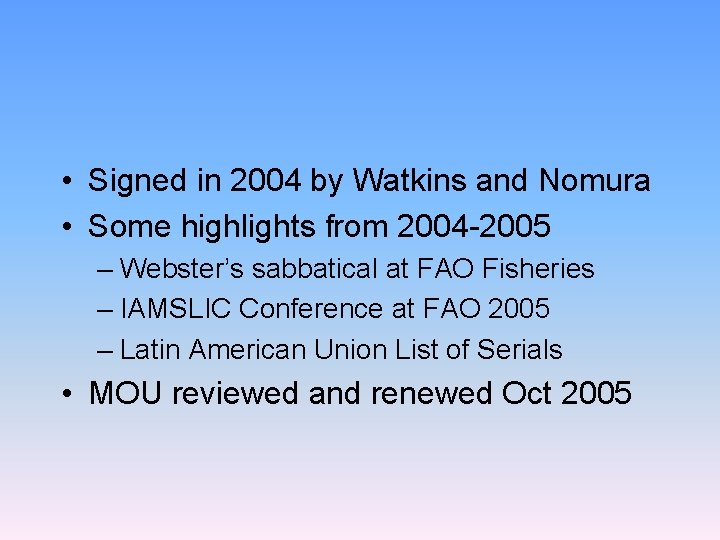  • Signed in 2004 by Watkins and Nomura • Some highlights from 2004