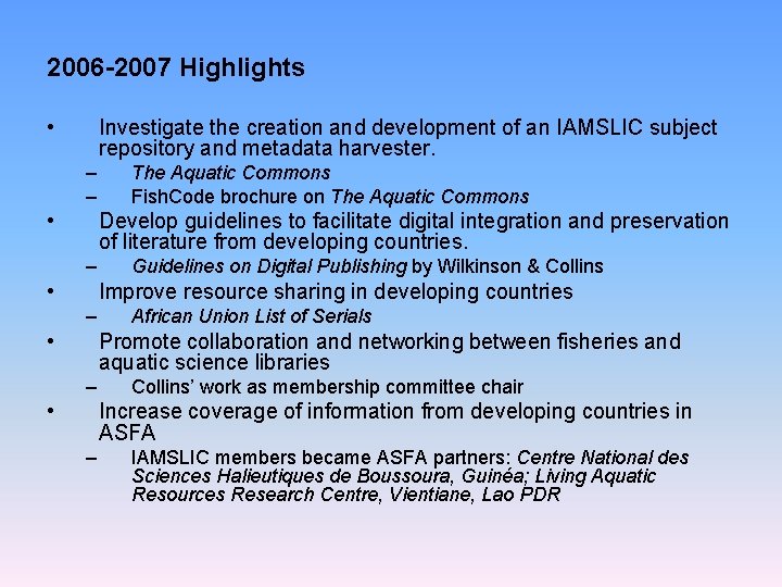 2006 -2007 Highlights • Investigate the creation and development of an IAMSLIC subject repository