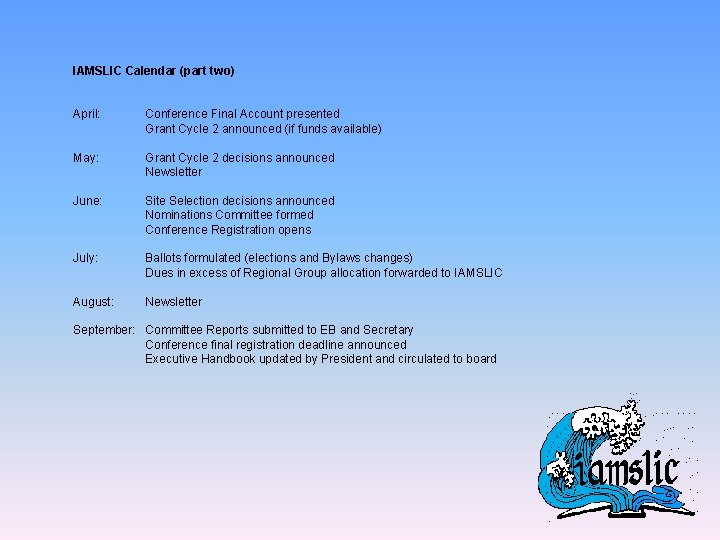 IAMSLIC Calendar (part two) April: Conference Final Account presented Grant Cycle 2 announced (if