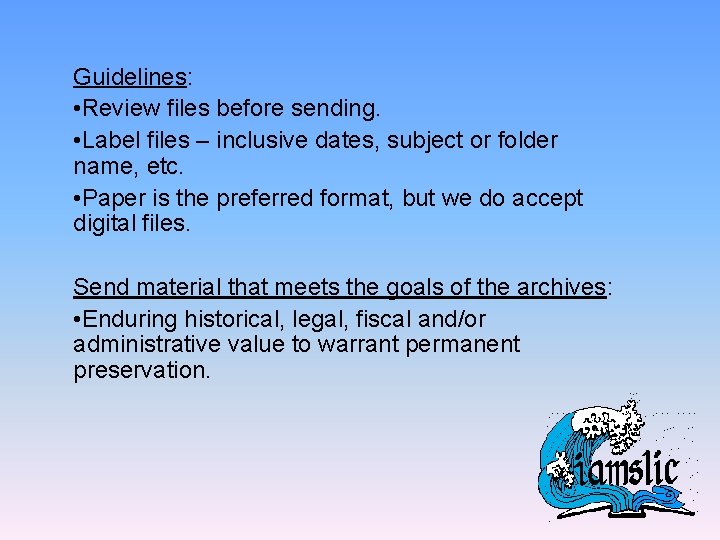 Guidelines: • Review files before sending. • Label files – inclusive dates, subject or