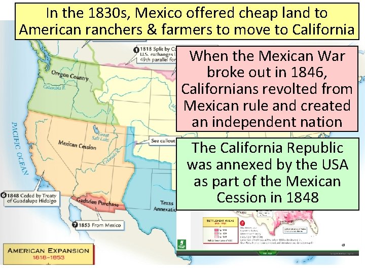 In the 1830 s, Mexico offered cheap land to American ranchers & farmers to