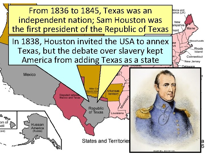 From 1836 to 1845, Texas was an independent nation; Sam Houston was the first