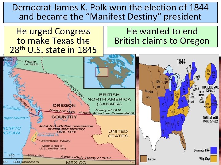 Democrat James K. Polk won the election of 1844 and became the “Manifest Destiny”