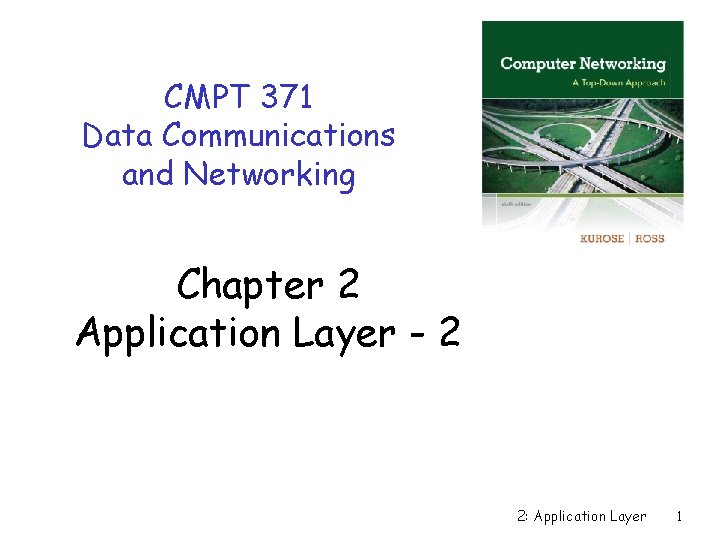 CMPT 371 Data Communications and Networking Chapter 2 Application Layer - 2 2: Application