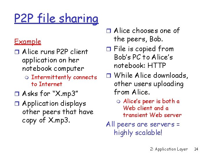 P 2 P file sharing Example r Alice runs P 2 P client application