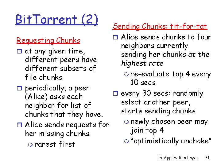 Bit. Torrent (2) Sending Chunks: tit-for-tat r Alice sends chunks to four Requesting Chunks