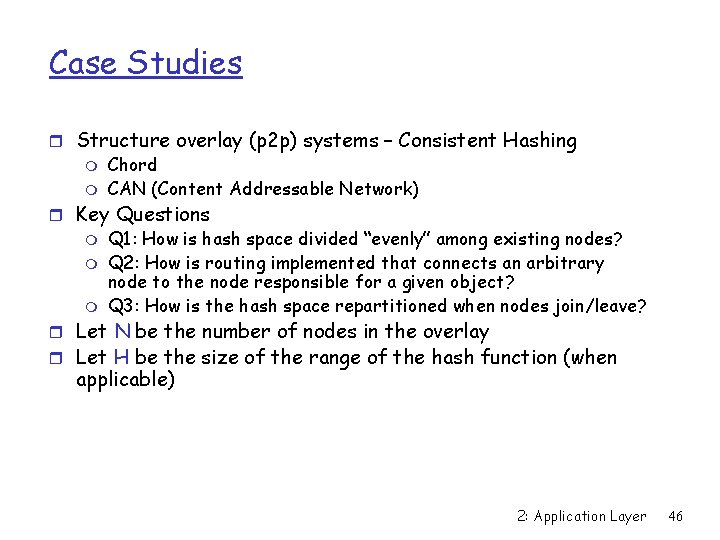 Case Studies r Structure overlay (p 2 p) systems – Consistent Hashing m Chord