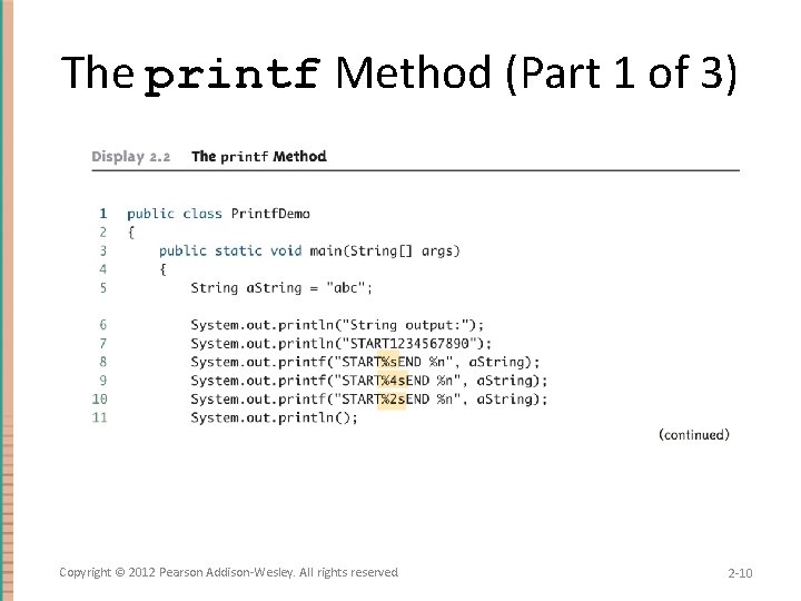 The printf Method (Part 1 of 3) Copyright © 2012 Pearson Addison-Wesley. All rights