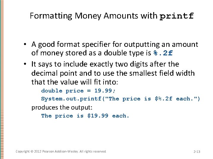 Formatting Money Amounts with printf • A good format specifier for outputting an amount