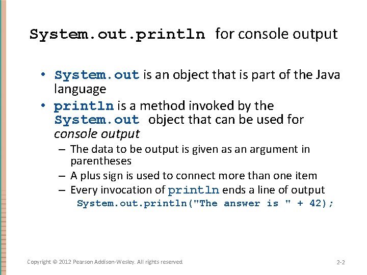 System. out. println for console output • System. out is an object that is