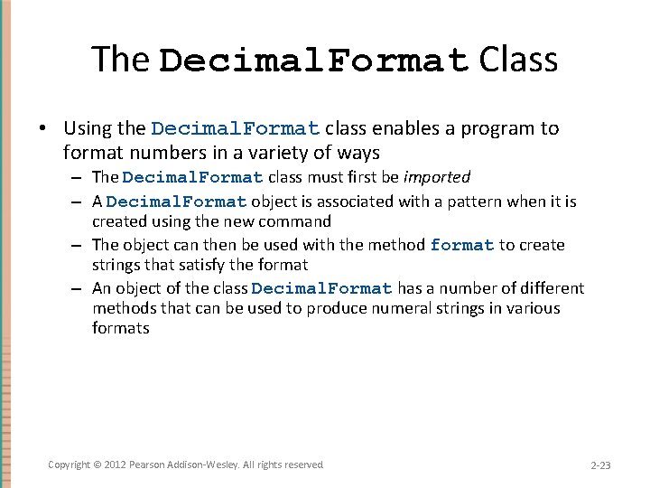 The Decimal. Format Class • Using the Decimal. Format class enables a program to