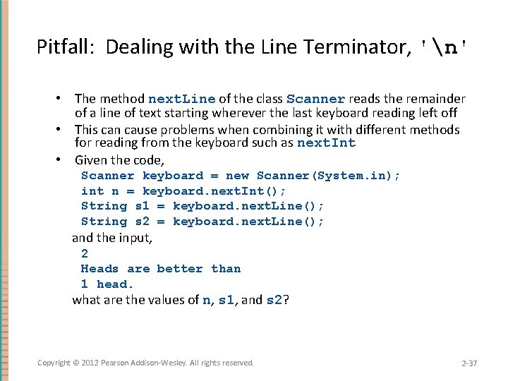 Pitfall: Dealing with the Line Terminator, 'n' • The method next. Line of the