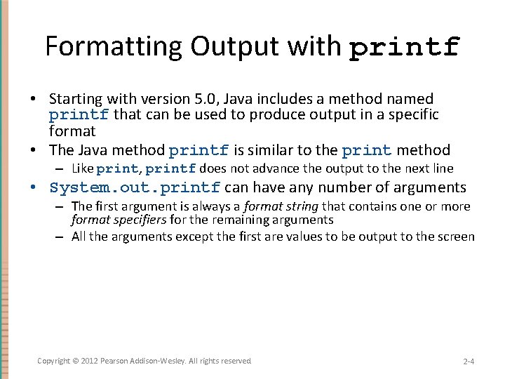 Formatting Output with printf • Starting with version 5. 0, Java includes a method