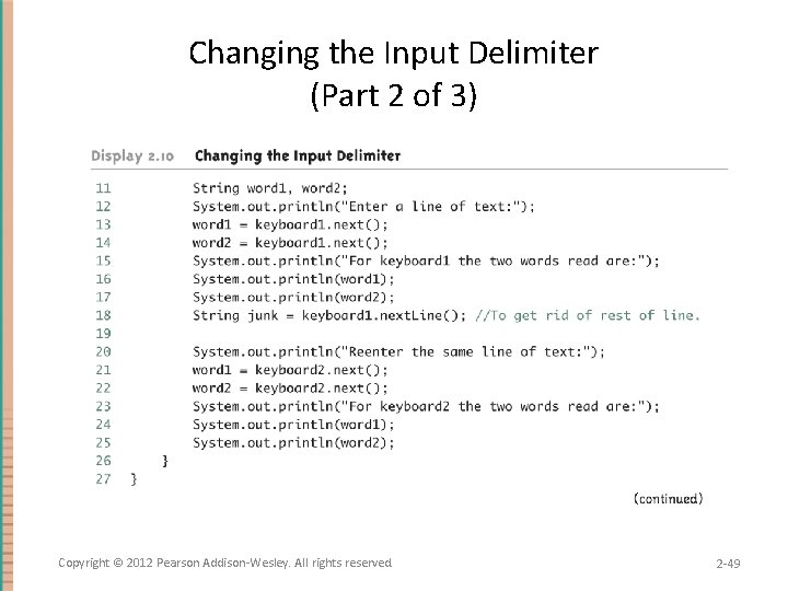 Changing the Input Delimiter (Part 2 of 3) Copyright © 2012 Pearson Addison-Wesley. All