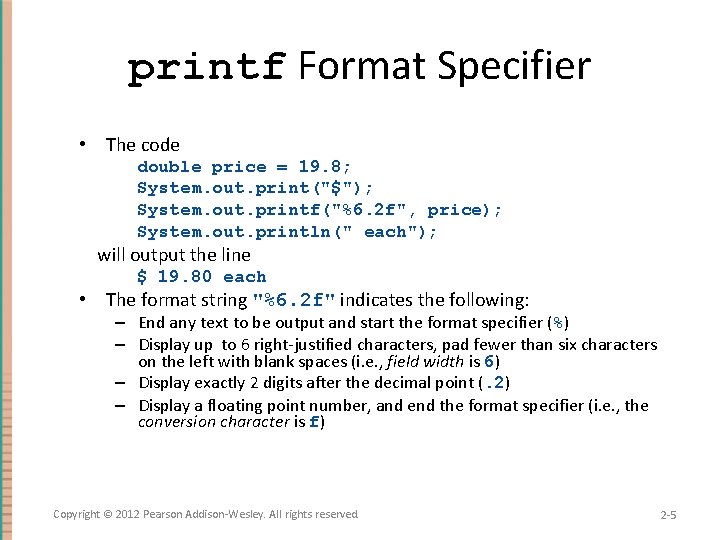 printf Format Specifier • The code double price = 19. 8; System. out. print("$");