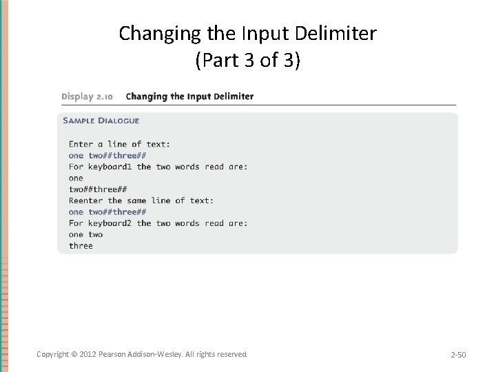 Changing the Input Delimiter (Part 3 of 3) Copyright © 2012 Pearson Addison-Wesley. All