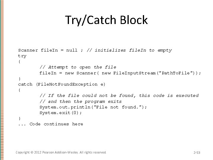 Try/Catch Block Scanner file. In = null ; // initializes file. In to empty