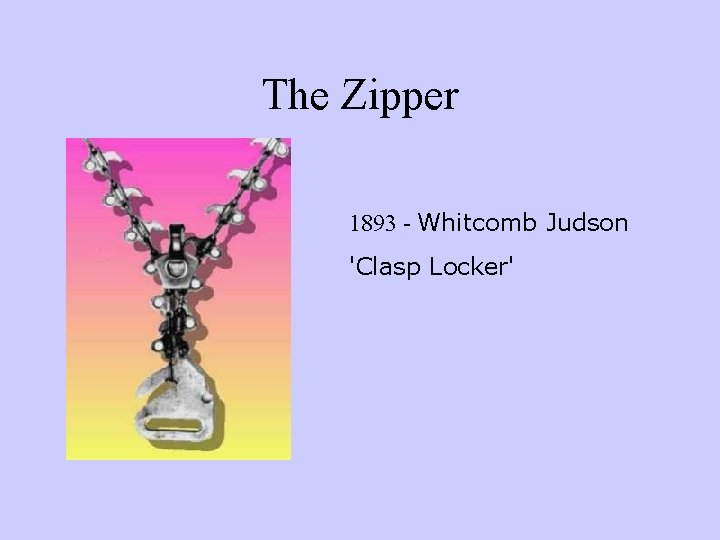 The Zipper 1893 - Whitcomb Judson 'Clasp Locker' 