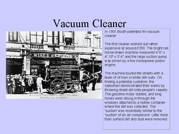 Vacuum Cleaner In 1901 Booth patented his vacuum cleaner The first cleaner worked out
