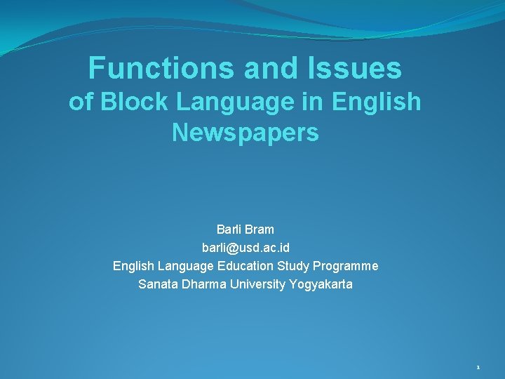 Functions and Issues of Block Language in English Newspapers Barli Bram barli@usd. ac. id