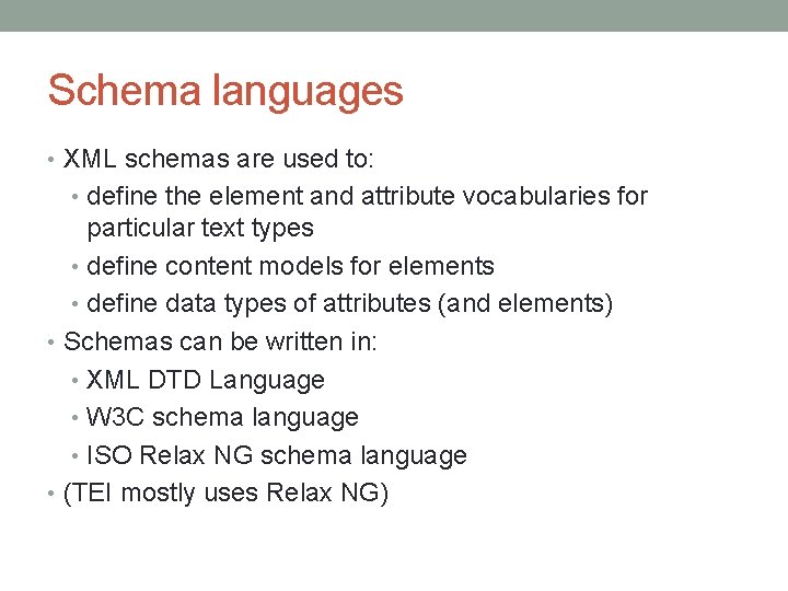 Schema languages • XML schemas are used to: • define the element and attribute