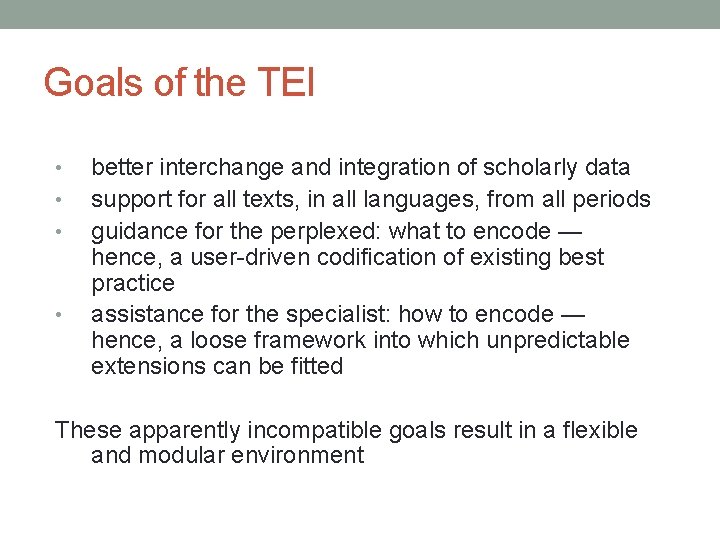 Goals of the TEI • • better interchange and integration of scholarly data support
