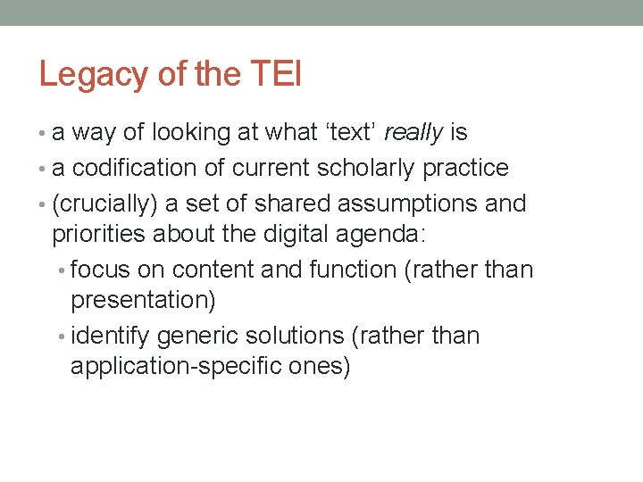 Legacy of the TEI • a way of looking at what ‘text’ really is